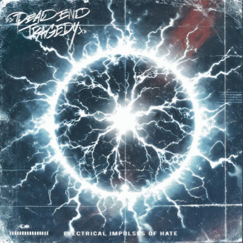 Dead End Tragedy : Electrical Impulses of Hate